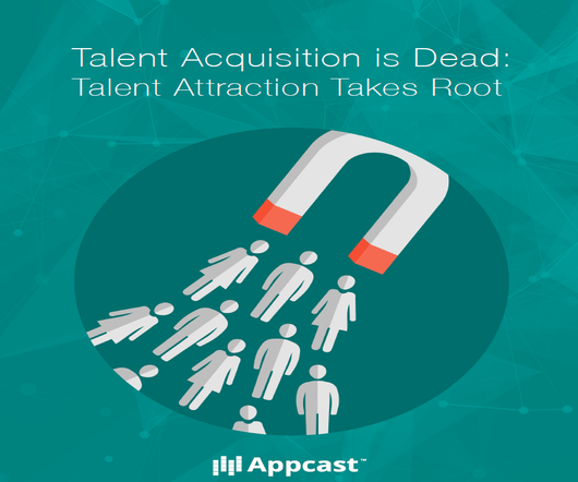 Talent Acquisition is Dead: Talent Attraction Takes Root