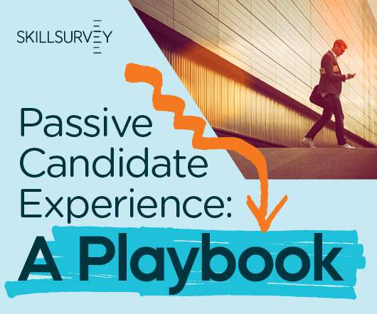 Passive Candidate Engagement––A Playbook: The Ultimate Guide to Keeping Your Talent Pipeline Active and Flowing
