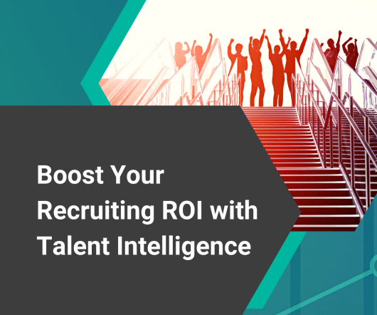 Boost Your Recruiting ROI with Talent Intelligence