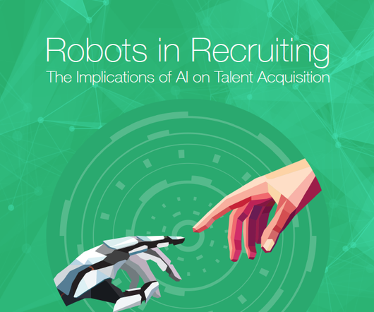Robots in Recruiting: The Implications of AI on Talent Acquisition